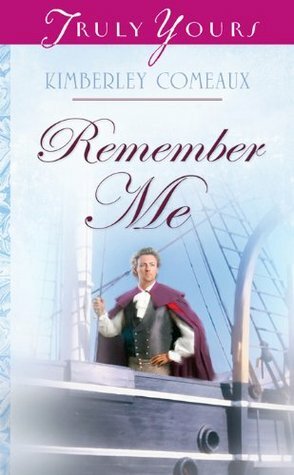 Remember Me by Kimberley Comeaux