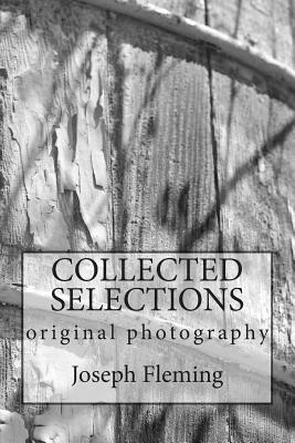 Collected Selections: original photography by Joseph Fleming