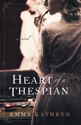 Heart of a Thespian by Emma Kathryn