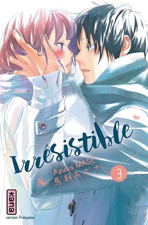 Irrésistible, Tome 3 by Azusa Mase