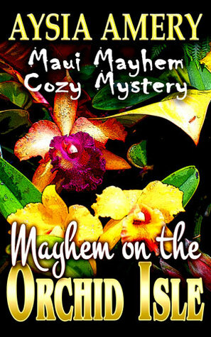 Mayhem on the Orchid Isle by Aysia Amery