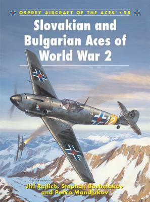 Slovakian and Bulgarian Aces of World War 2 by Jiri Rajlich