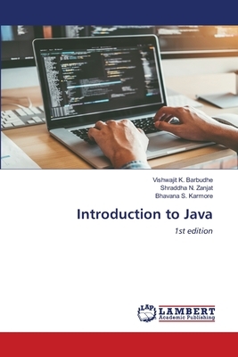 Introduction to Java by Shraddha N. Zanjat, Bhavana S. Karmore, Vishwajit K. Barbudhe