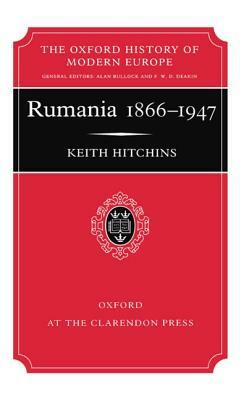 Rumania 1866-1947 by Keith Hitchins