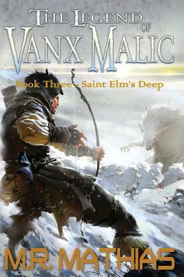 Saint Elm's Deep (The Legend of Vanx Malic) by M. R. Mathias