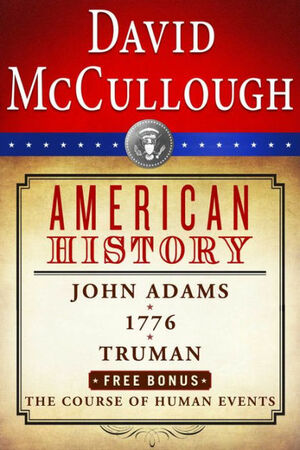 American History: John Adams/1776/Truman/The Course of Human Events by David McCullough