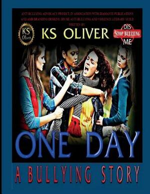 One Day: A Bullying Story by K. S. Oliver