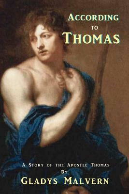 According to Thomas: A Story of the Apostle Thomas by Gladys Malvern