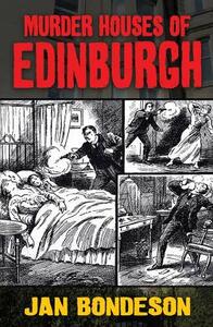 Murder Houses of Edinburgh by Jan Bondeson