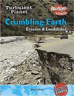 Crumbling Earth Erosion and Landslides by Mary Colson