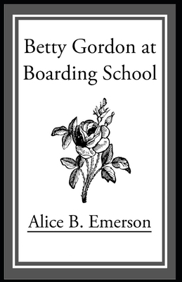 Betty Gordon at Boarding School illustrated by Alice B. Emerson