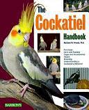 The Cockatiel Handbook by Matthew M. Vriends