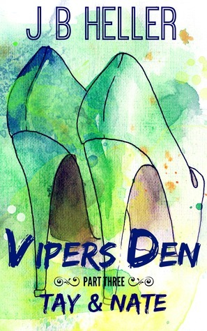 Vipers Den: Part Three Tay & Nate by J.B. Heller