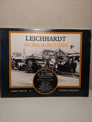 Leichhardt: An Era in Pictures : the Photography of J.G. Park by John G. Park, Barry Groom