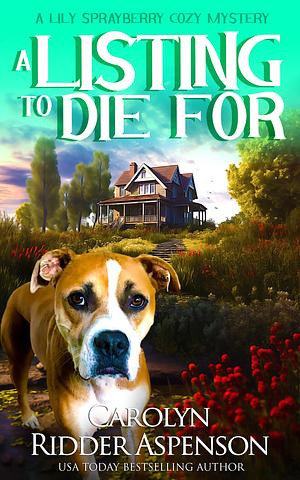 A Listing To Die For by Carolyn Ridder Aspenson, Carolyn Ridder Aspenson