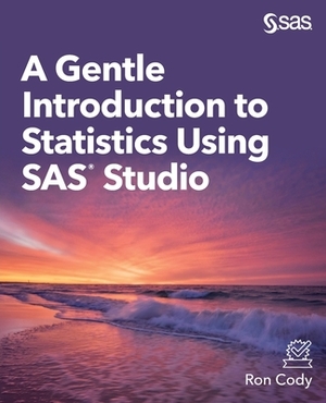 A Gentle Introduction to Statistics Using SAS Studio by Ron Cody