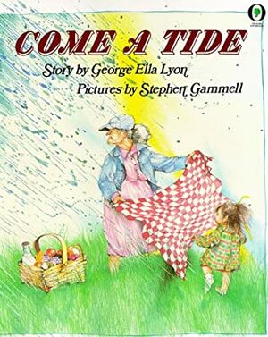 Come a Tide by George Ella Lyon, Stephen Gammell