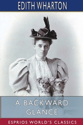 A Backward Glance (Esprios Classics) by Edith Wharton