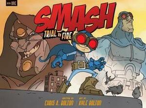 Smash: Trial by Fire by Chris A Bolton