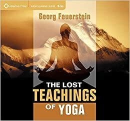 The Lost Teachings of Yoga by Georg Feuerstein