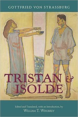 Tristan and Isolde: with Ulrich von Türheim's Continuation by Gottfried von Straßburg