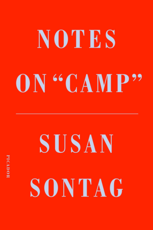 Notes on “Camp” by Susan Sontag