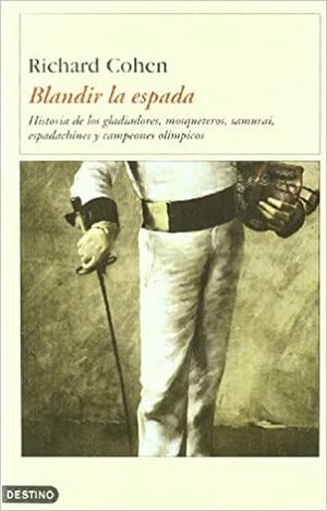 Blandir la Espada by Richard A. Cohen