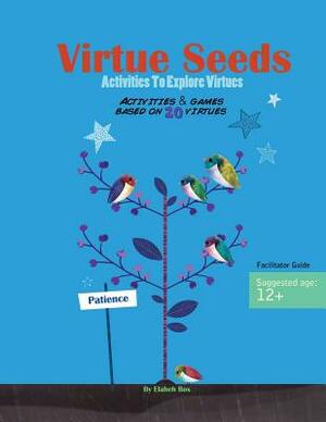 Virtue Seeds - Ages 12+: Activities to explore virtues by Elaheh Bos