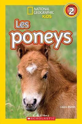 National Geographic Kids: Les Poneys (Niveau 2) by Laura Marsh, Miriam Busch Goin