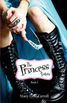 The Princess Sisters by Stacy Lynn Carroll