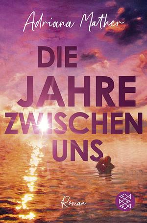 Die Jahre zwischen uns by Adriana Mather