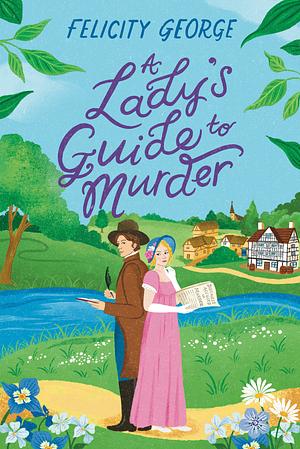 A Lady's Guide to Murder by Felicity George