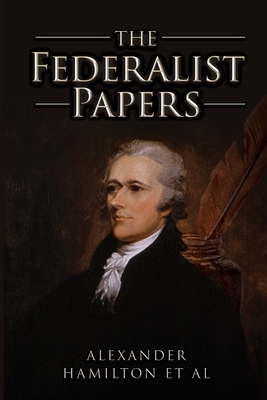 The Federalist Papers by Alexander Hamilton