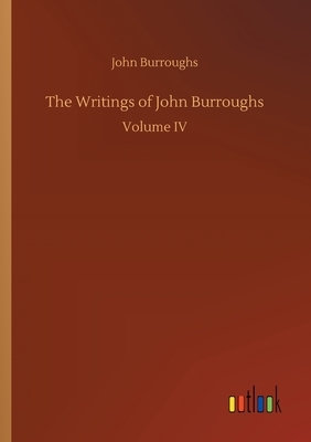 The Writings of John Burroughs by John Burroughs