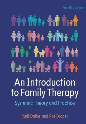 An Introduction to Family Therapy: Systemic Theory and Practice by Ros Draper, Rudi Dallos