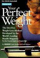 Prevention's Your Perfect Weight: The Diet-Free Weight Loss Method Developed By The World's Leading Health Magazine by Linda Konner, Mark Bricklin