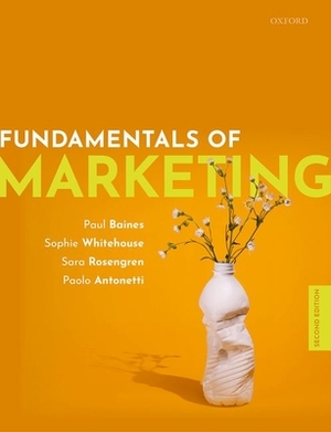 Fundamentals of Marketing 2e by Paul Baines, Sophie Whitehouse, Sara Rosengren