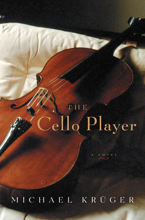The Cello Player by Andrew Shields, Michael Krüger