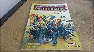 Warhammer Armies: Orcs & Goblins by Rick Priestley, Bill King