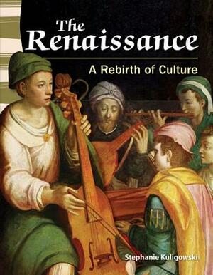 The Renaissance (World History): A Rebirth of Culture by Stephanie Kuligowski