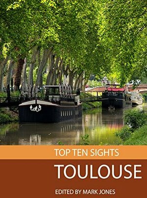 Top Ten Sights: Toulouse by Mark Jones