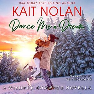 Dance Me A Dream by Kait Nolan