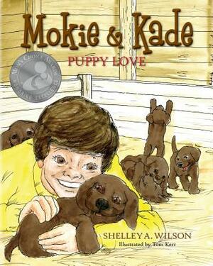 Mokie & Kade Puppy Love by Shelley a. Wilson
