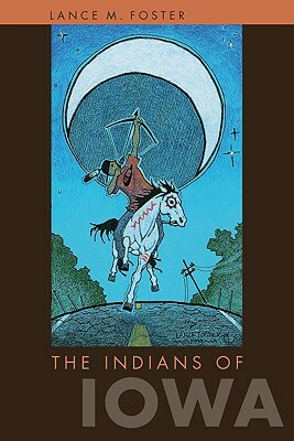 The Indians of Iowa by Lance M. Foster