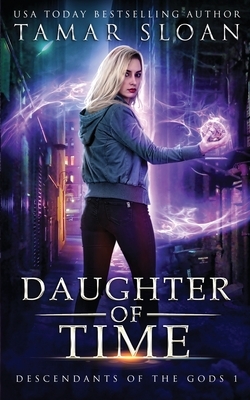 Daughter of Time: Descendants of the Gods 1 by Tamar Sloan