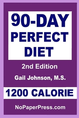 90-Day Perfect Diet - 1200 Calorie by Gail Johnson