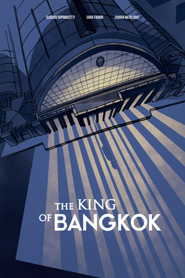 The King of Bangkok by Claudio Sopranzetti, Sara Fabbri, Chiara Natalucci