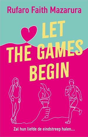 Let the Games Begin by Rufaro Faith Mazarura