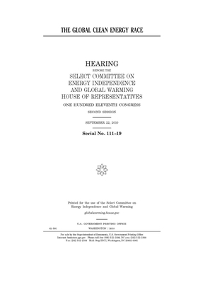 The global clean energy race by United S. Congress, Select Committee on Energy Inde (house), United States House of Representatives