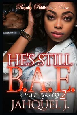 He's Still B.A.E. 2 by Jahquel J.